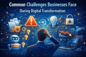 Common Challenges Businesses Face During Digital Transformation