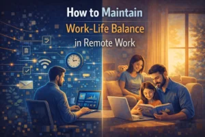 How to Maintain Work-Life Balance in Remote Work